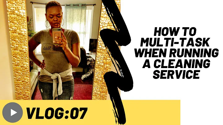 CLEANING BUSINESS: HOW TO MULTITASK WHEN OPERATING...
