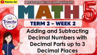 Math 5 Term 2 Week 2  - Adding and Subtracting Decimal Numbers with Decimal Parts