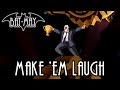 Make &#39;Em Laugh - Bat-May