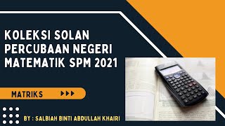 Koleksi soalan Trial SPM Matematik : MATRIKS