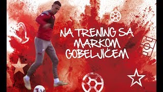 NA TRENING SA Markom Gobeljićem