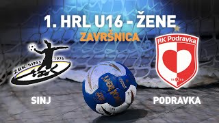 Sinj vs Podravka | 1. HRL U16 - Žene (Završnica - Polufinalna skupina 1)