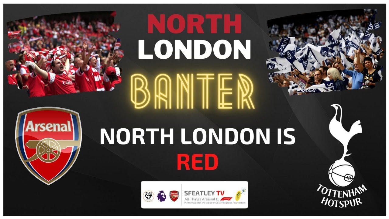 North London Banter NORTH LONDON IS RED ARSENAL'S NLD WIN AFC 
