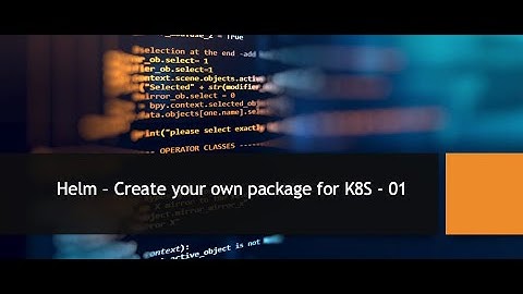 Helm 01 - Deploy Helm chart on Kubernetes cluster with customization
