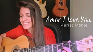 Amor I love You - Marisa Monte || Marina Aquino