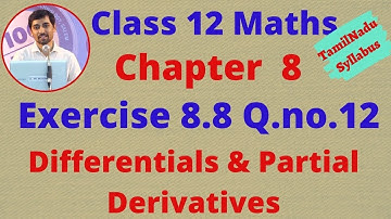 Class 12 Maths CHAPTER 8 – Differentials and Partial Derivatives Exercise 8.8 Q.No.12 TN NewSyllabus