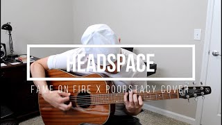 Headspace - Fame On Fire Ft. POORSTACY cover