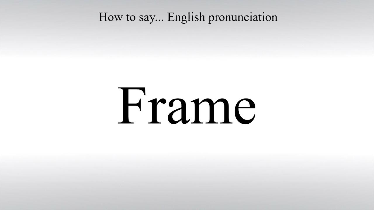 How To Pronounce Frame How To Say American pronunciation YouTube