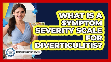 What Is A Symptom Severity Scale For Diverticulitis? - Diverticulitis Support Network