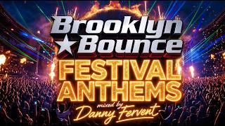 Brooklyn Bounce - Festival Anthems Mixed By Danny Fervent