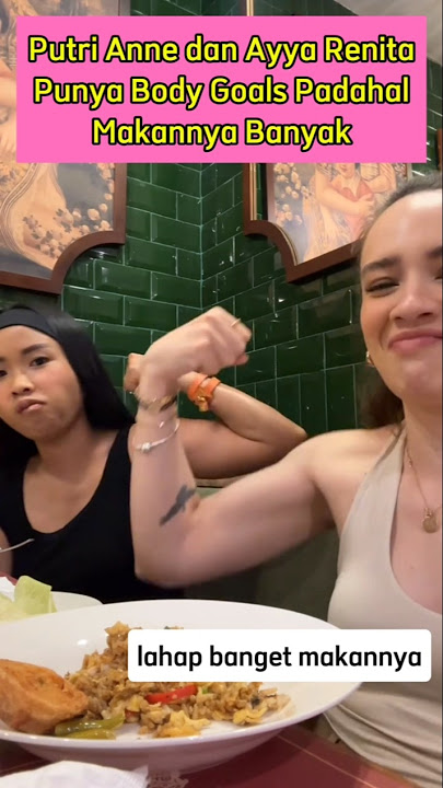 Putri Anne dan Ayya Renita Pamer Body Goals walau Banyak Makan #putrianne