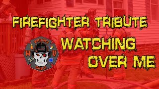 Firefighter Tribute - Watching Over Me
