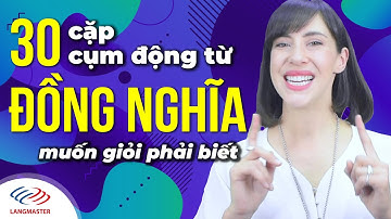 Từ vựng tiếng Anh cơ bản - 30 CẶP CỤM ĐỘNG TỪ ĐỒNG NGHĨA [Học Tiếng Anh Langmaster]