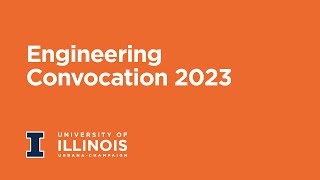 University of Illinois Urbana-Champaign Engineering Convocation 2023