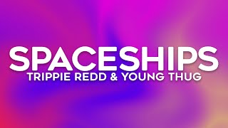 Trippie Redd - Spaceships (Lyrics) ft. Young Thug