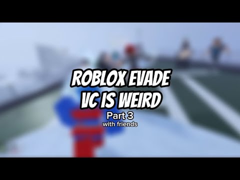 ROBLOX EVADE VC IS WEIRD #3 || Roblox Funny Moments - YouTube