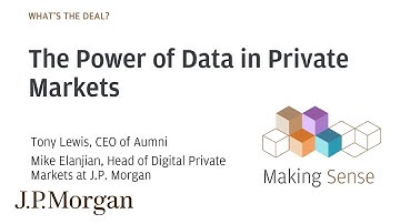 The Power of Data in Private Markets | What’s The Deal? | J.P. Morgan
