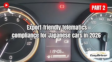 Export-friendly telematics compliance for Japanese cars in 2026. | Part 2