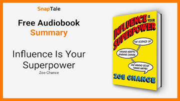 Influence Is Your Superpower by Zoe Chance: 6 Minute Summary