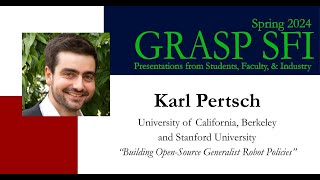 Spring 2024 GRASP SFI - Karl Pertsch, University of California, Berkeley and Stanford University