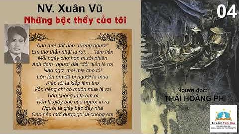 NHỮNG BẬC THẦY CỦA TÔI. Tập 04. Tác giả: NV. Xuân Vũ. Người đọc: Thái Hoàng Phi