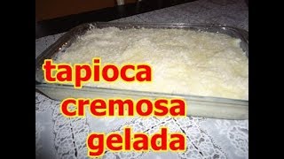 Tapioca cremosa gelada