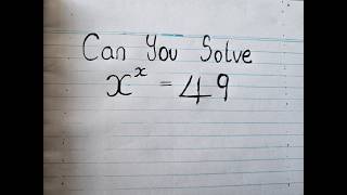 Can You Solve x^x=49| Interesting Algebra Problem