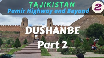 TAJIKISTAN-Pamir Highway and Beyond: Dushanbe (2) Part 2