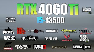 RTX 4060 Ti + i5 13500 : Test in 18 Games - RTX 4060 TI Gaming