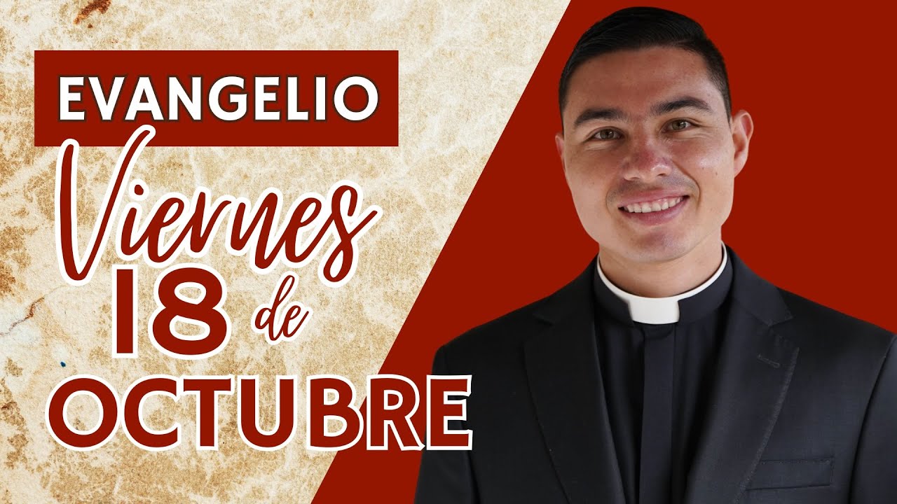 Evangelio de hoy Viernes 18 de Octubre de 2024 | Lecturas y Reflexión ...