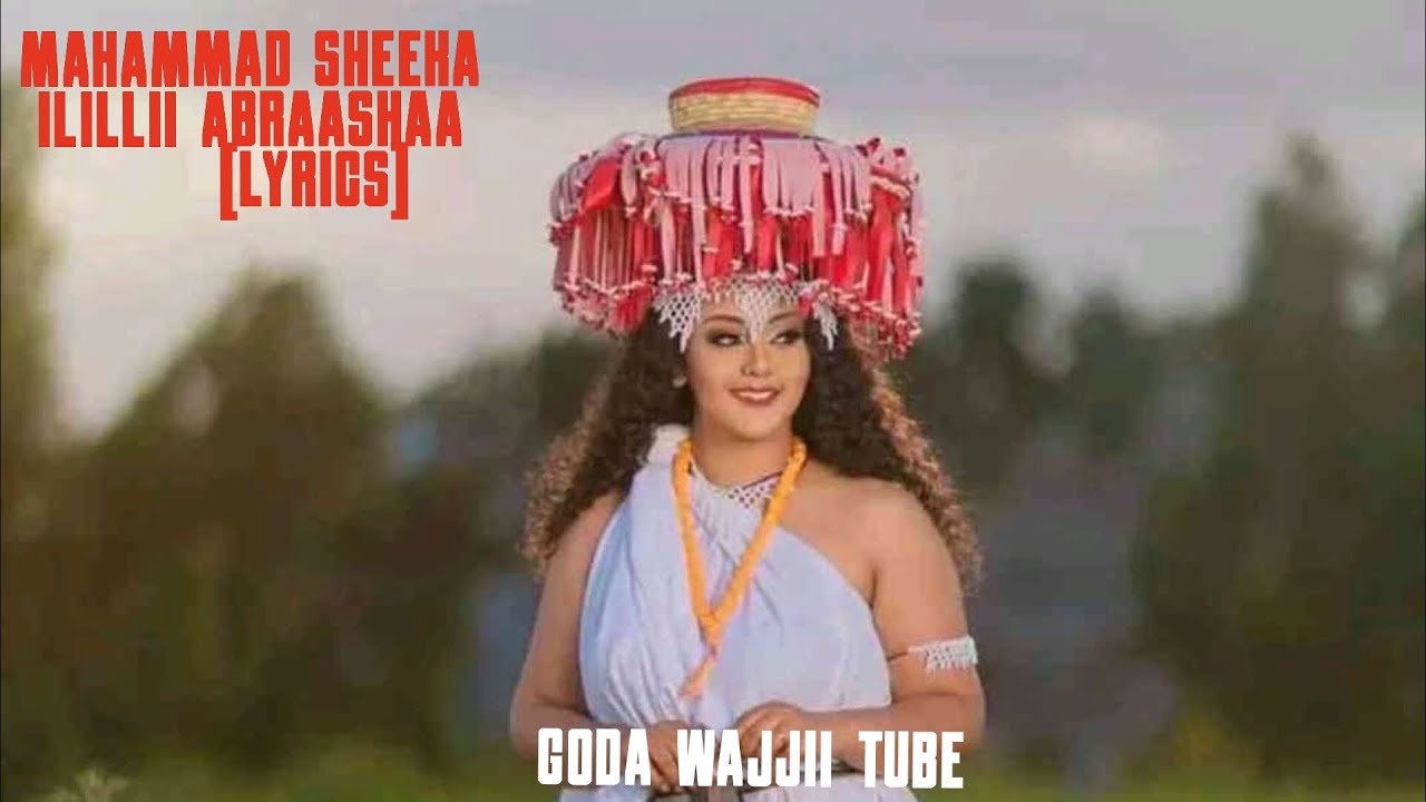 Mahammad Sheeka Ilillii Abraashaa Lyrics (Oromo Music 2024) YouTube