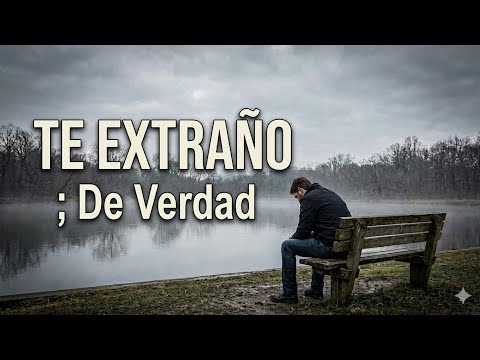 Te Extraño, De Verdad (con Letra)