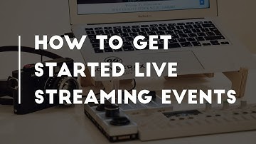 How to Get Started Live Streaming Events