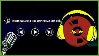 Tamba -Cuebur Feat Dj Maphorisa Sha Sha (Letra) Resimi