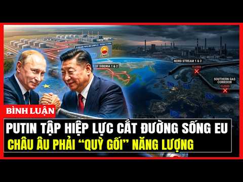NGA – TRUNG Bắt Tay “Khai Tử” Châu Âu: Mỹ Nguy Cơ Mất Ngôi Bá Chủ LNG | Hiểu Rõ Hơn