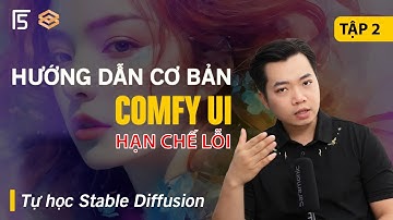 Tập 2 - Hướng dẫn ComfyUI cơ bản cho người bắt đầu | Tự học Stable Diffusion AI