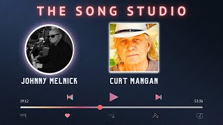 Welcome to The Song Studio with Johnny Melnick & Special Guest Curt Mangan