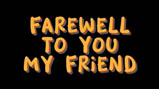 Farewell To You My Friend