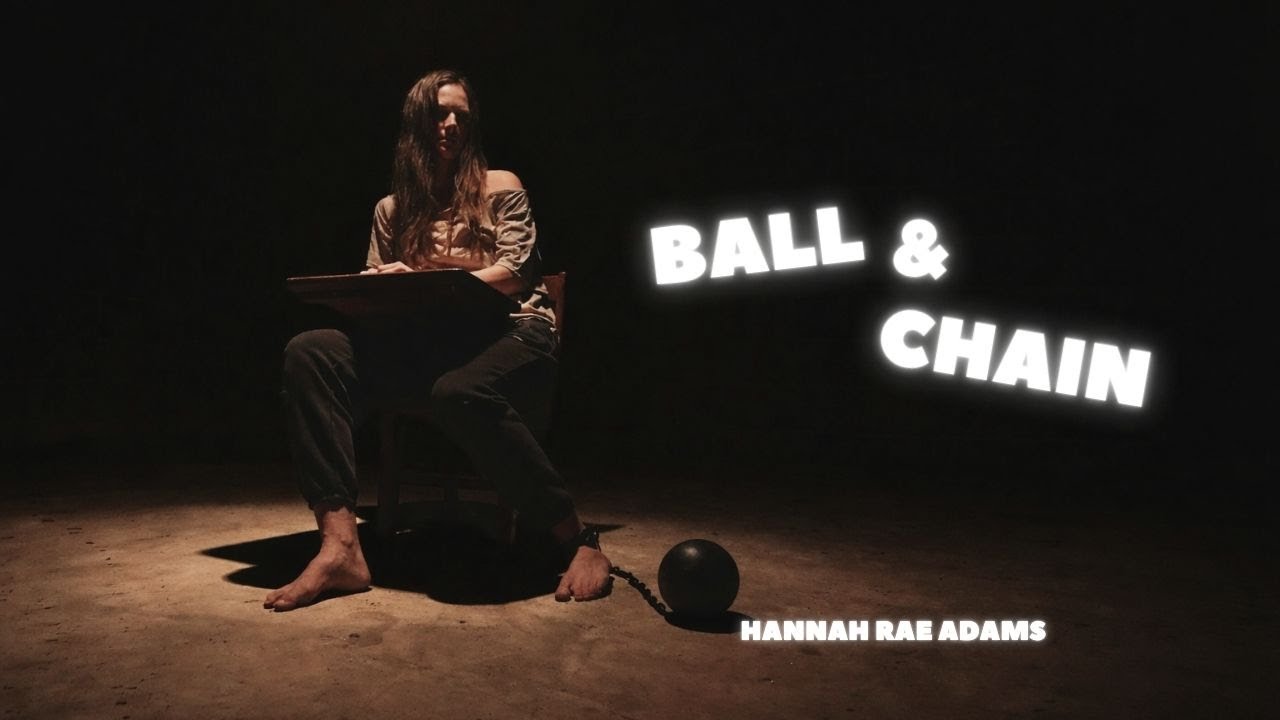 Ball & Chain - Hannah Rae Adams (Release Day Music Video)
