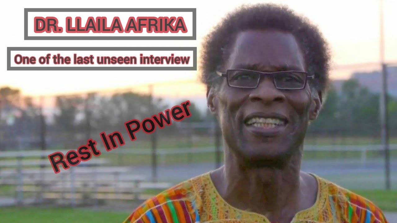 DR LLAILA AFRIKA ONE OF THE LAST UNSEEN INTERVIEW FLESH OF MY FLESH BLOOD OF MY BLOOD
