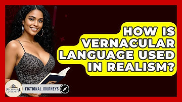 How Is Vernacular Language Used In Realism? - Fictional Journeys