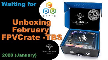 Waiting for Unboxing February FPVCrate -TBS | 2020 (January)