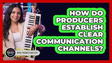 How Do Producers Establish Clear Communication Channels?