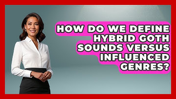 How Do We Define Hybrid Goth Sounds Versus Influenced Genres? - Goth Music Vault