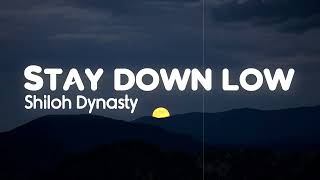 Shiloh Dynasty - Stay down low (Lyrics)