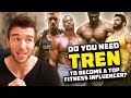 Do You Need To Use Tren To Become A Top Fitness Influencer? THE TRUTH