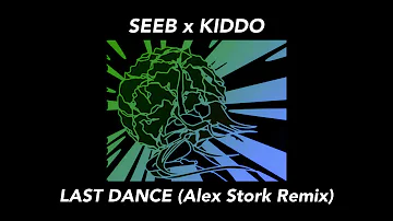 Seeb, KIDDO - Last Dance (Alex Stork Remix)