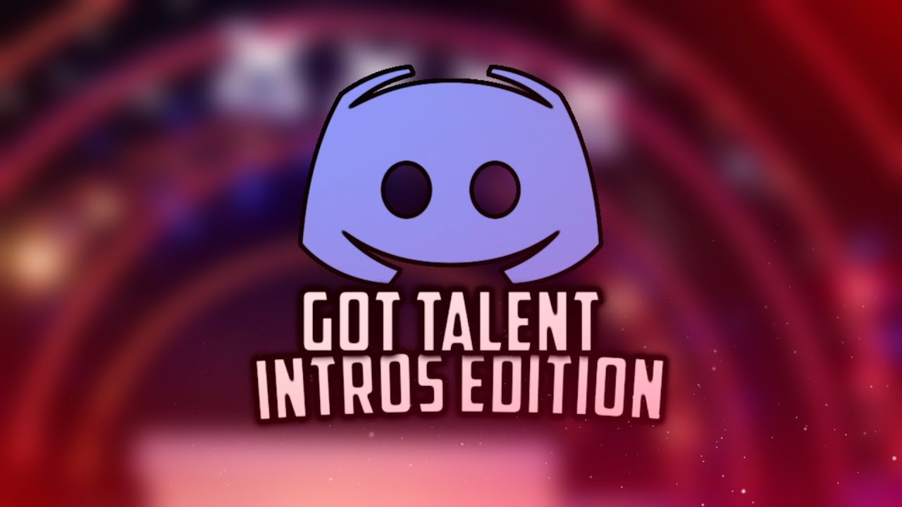 DISCORD GOT TALENT INTROS EDITION!!!! - YouTube