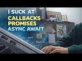 I Suck at Async JavaScript (Promises, Callbacks & Async/Await) | Beginner Journey