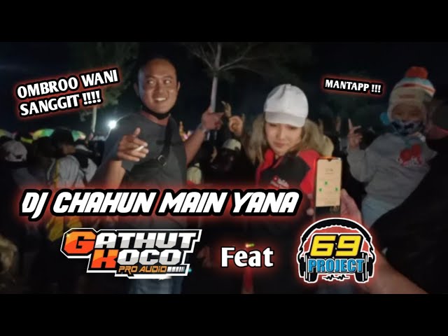 DJ CHAHUN MAIN YANA SPECIAL GATHUT KOCO AUDIO FEAT DJ RISKI IRVAN NANDA | 69 PROJECT | class=